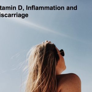 Vitamin D and its role in Miscarriage