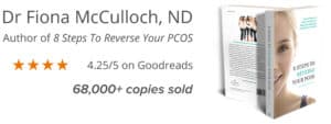 Dr Fiona McCulloch, ND is the author of 8 Steps To Reverse Your PCOS